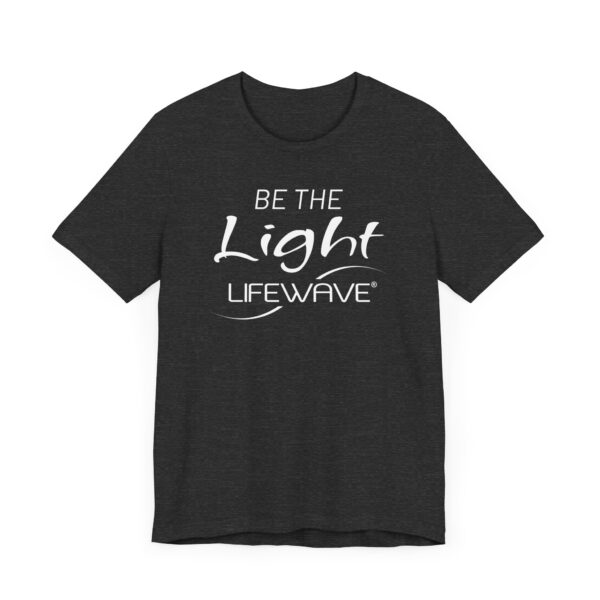 BE THE LIGHT Lifewave T Shirt Unisex - Image 55