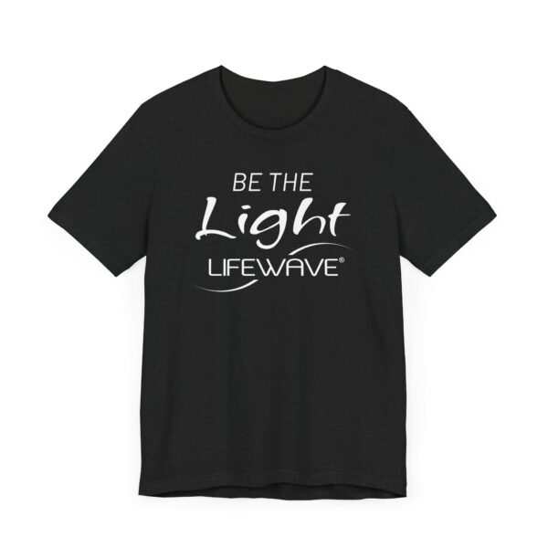 BE THE LIGHT Lifewave T Shirt Unisex - Image 23