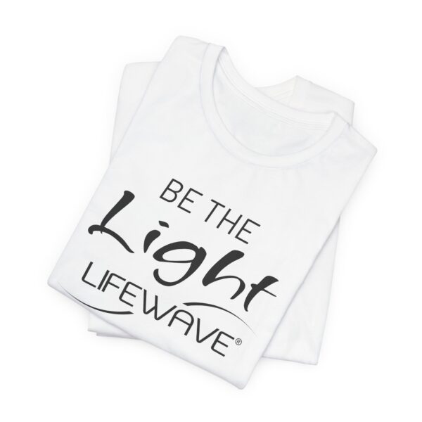 BE THE LIGHT Lifewave Live Younger T Shirt Unisex - Image 8