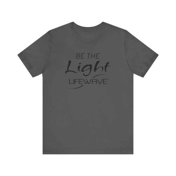 BE THE LIGHT Lifewave Live Younger T Shirt Unisex - Image 25