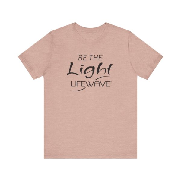 BE THE LIGHT Lifewave Live Younger T Shirt Unisex - Image 41