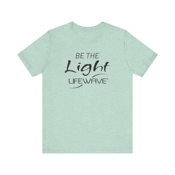 BE THE LIGHT Lifewave Live Younger T Shirt Unisex - Image 57