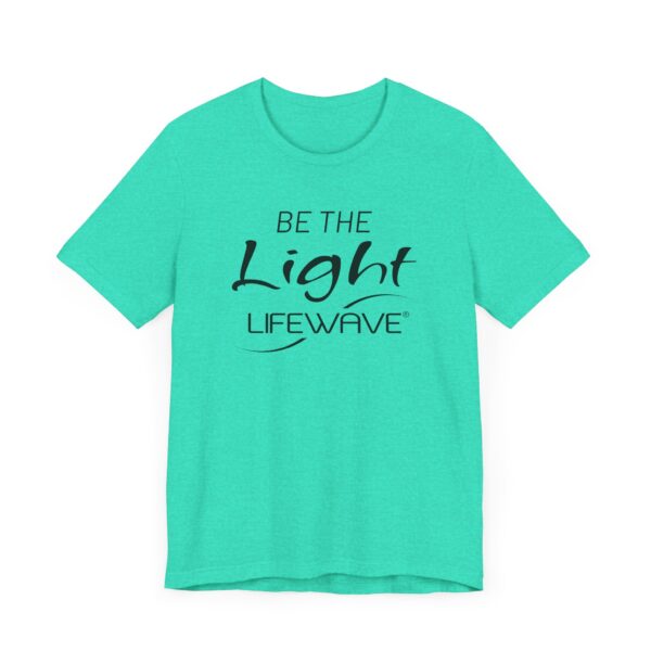 BE THE LIGHT Lifewave Live Younger T Shirt Unisex - Image 67