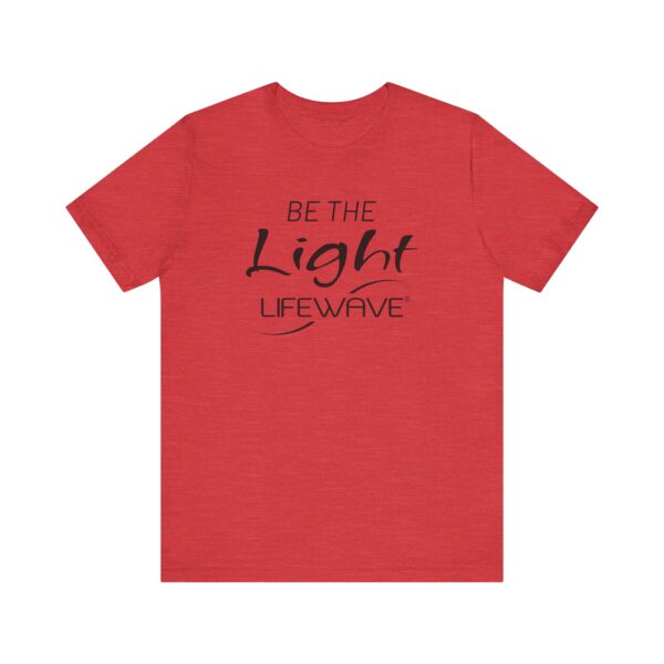 BE THE LIGHT Lifewave Live Younger T Shirt Unisex - Image 33