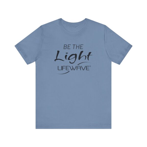 BE THE LIGHT Lifewave Live Younger T Shirt Unisex - Image 69