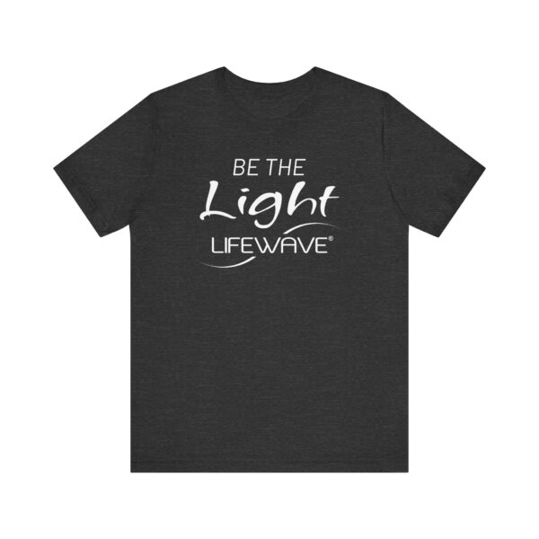 BE THE LIGHT Lifewave T Shirt Unisex - Image 53