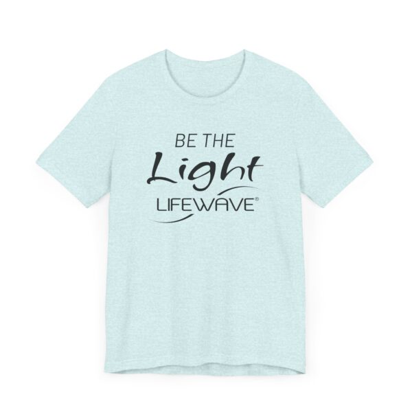 BE THE LIGHT Lifewave Live Younger T Shirt Unisex - Image 63