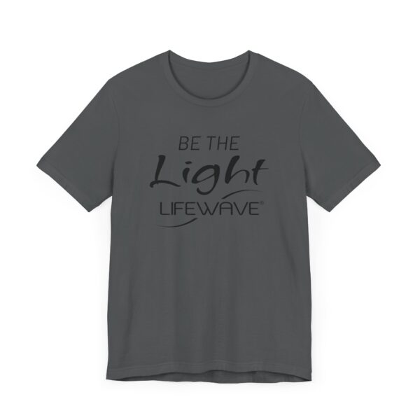 BE THE LIGHT Lifewave Live Younger T Shirt Unisex - Image 27